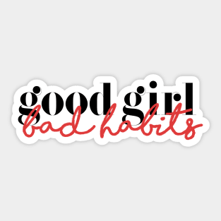 Good Girl Bad Habits Sticker